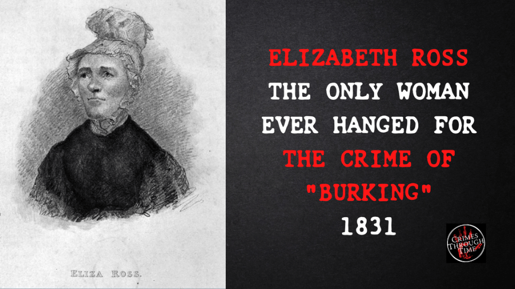 Elizabeth Ross: Hanged for Burking 1831